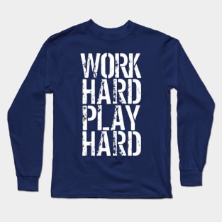 Work Hard Play Hard Long Sleeve T-Shirt